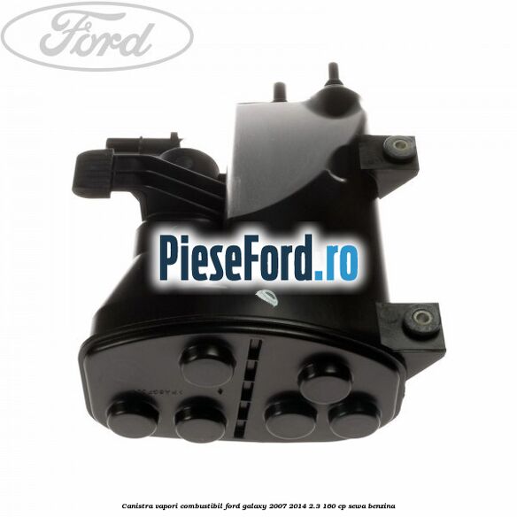 Canistra vapori combustibil Ford Galaxy 2007-2014 2.3 160 cp SEWA benzina