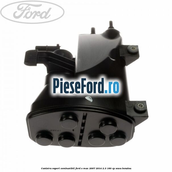 Canistra vapori combustibil Ford S-Max 2007-2014 2.3 160 cp SEWA benzina