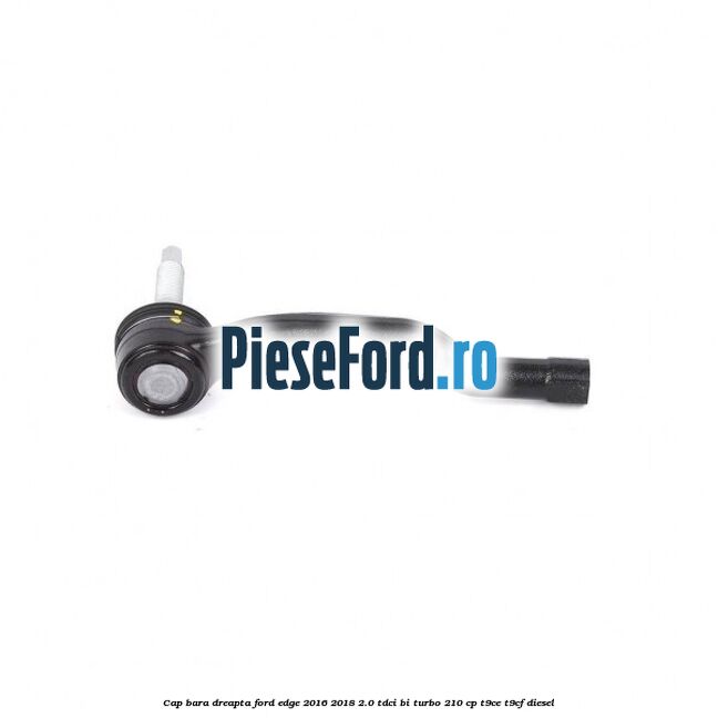 Cap bara dreapta Ford Edge 2016-2018 2.0 TDCi Bi-Turbo 210 cp T9CE, T9CF diesel