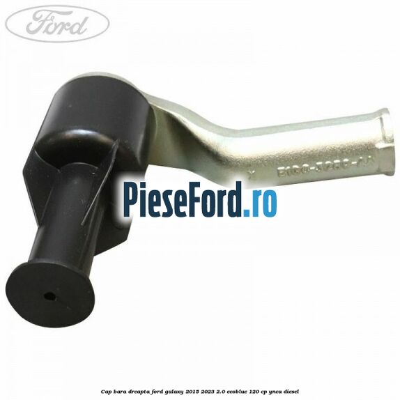 Cap bara dreapta Ford Galaxy 2015-2023 2.0 EcoBlue 120 cp Cap bara dreapta Ford Galaxy 2015-2023 2.0 EcoBlue 120 cp YNCA diesel