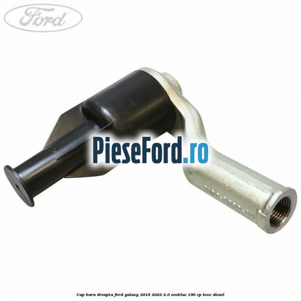 Cap bara dreapta Ford Galaxy 2015-2023 2.0 EcoBlue 190 cp BCCC diesel