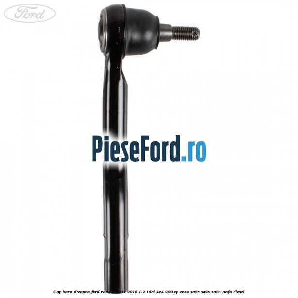 Cap bara dreapta Ford Ranger 2012-2015 3.2 TDCi 4x4 200 cp ENSA, SA2R, SA2S, SA2W, SAFA diesel