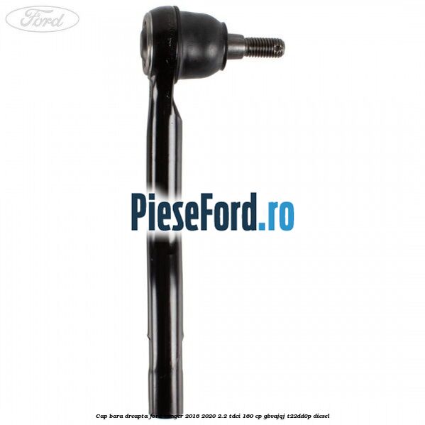 Cap bara dreapta Ford Ranger 2016-2020 2.2 TDCi 160 cp GBVAJQJ, T22DD0P diesel