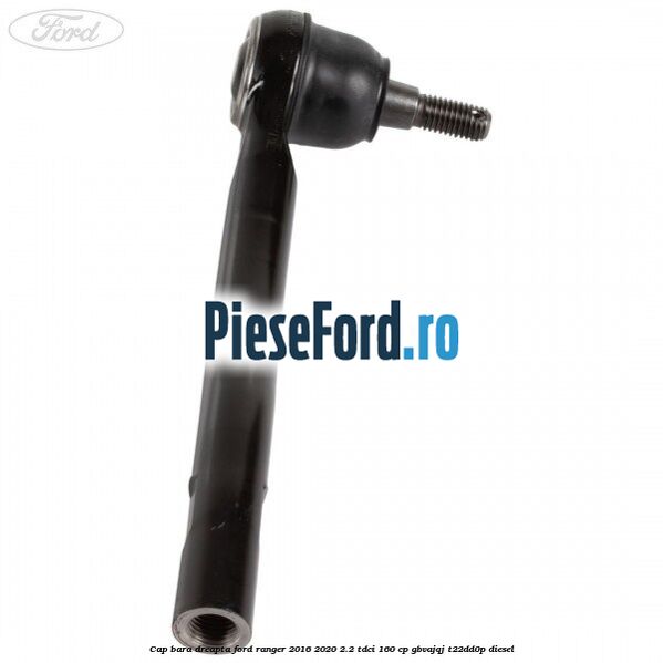 Cap bara dreapta Ford Ranger 2016-2020 2.2 TDCi 160 cp GBVAJQJ, T22DD0P diesel
