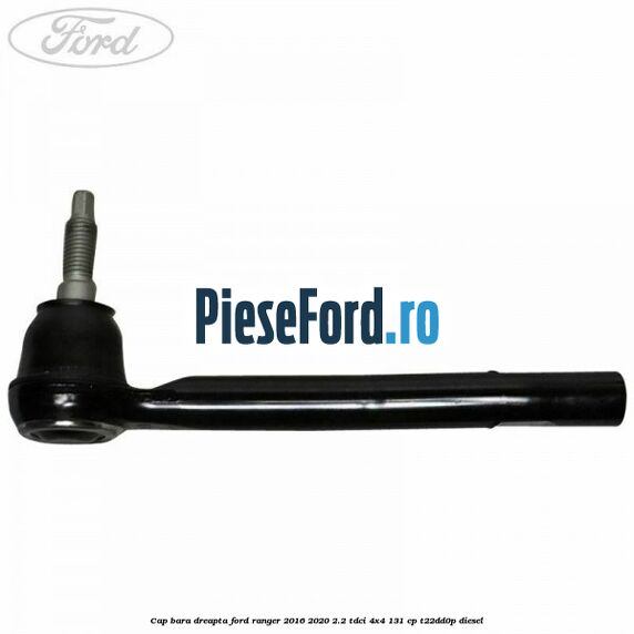 Cap bara dreapta Ford Ranger 2016-2020 2.2 TDCi 4x4 131 cp T22DD0P diesel