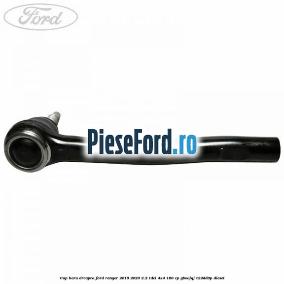 Cap bara dreapta Ford Ranger 2016-2020 2.2 TDCi 4x4 160 cp GBVAJQJ, T22DD0P diesel
