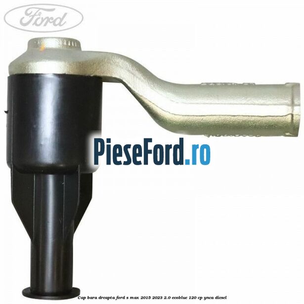 Cap bara dreapta Ford S-Max 2015-2023 2.0 EcoBlue 120 cp YNCA diesel