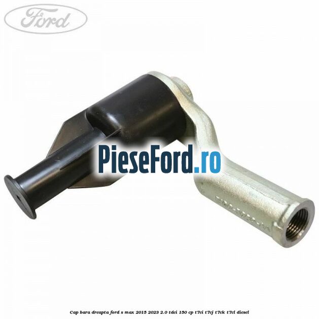 Cap bara dreapta Ford S-Max 2015-2023 2.0 TDCi 150 cp Cap bara dreapta Ford S-Max 2015-2023 2.0 TDCi 150 cp T7CI, T7CJ, T7CK, T7CL diesel