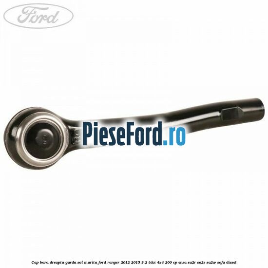 Cap bara dreapta garda sol marita Ford Ranger 2012-2015 3.2 TDCi 4x4 200 cp ENSA, SA2R, SA2S, SA2W, SAFA diesel