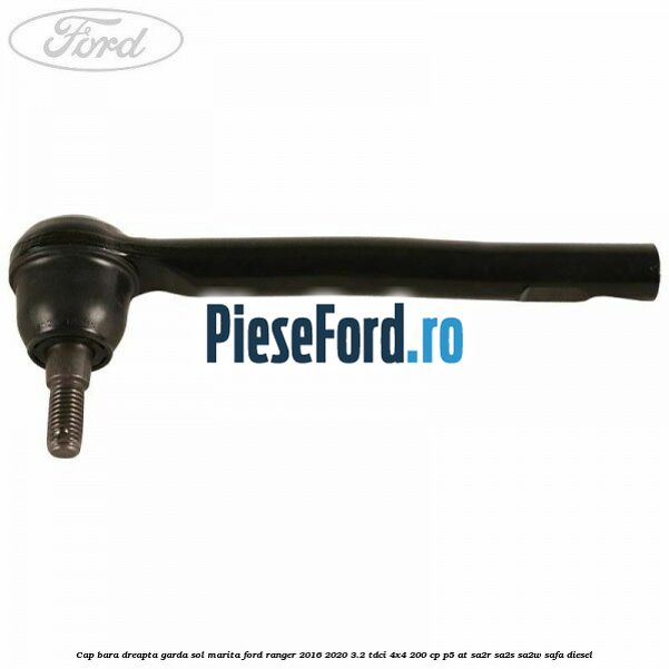Cap bara dreapta garda sol marita Ford Ranger 2016-2020 3.2 TDCi 4x4 200 cp Cap bara dreapta garda sol marita Ford Ranger 2016-2020 3.2 TDCi 4x4 200 cp P5-AT, SA2R, SA2S, SA2W, SAFA diesel