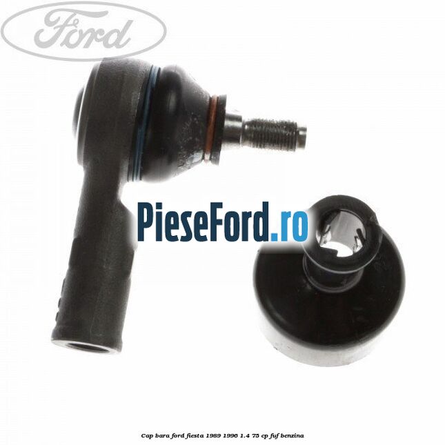 Cap bara Ford Fiesta 1989-1996 1.4 75 cp FUF benzina