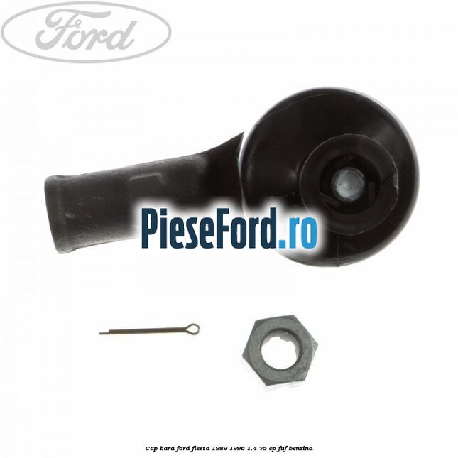 Cap bara Ford Fiesta 1989-1996 1.4 75 cp FUF benzina