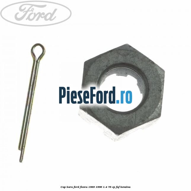 Cap bara Ford Fiesta 1989-1996 1.4 75 cp FUF benzina