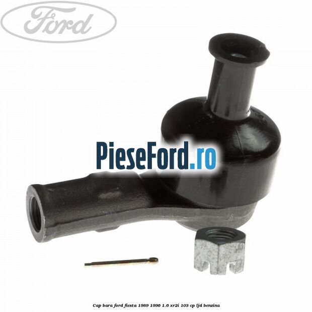 Cap bara Ford Fiesta 1989-1996 1.6 XR2i 103 cp LJD benzina
