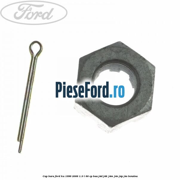 Cap bara Ford Ka 1996-2008 1.3 i 60 cp BAA, J4D, J4K, J4M, J4N, J4P, J4S benzina