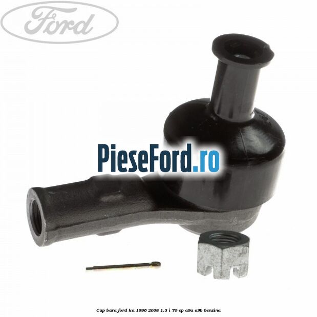 Cap bara Ford Ka 1996-2008 1.3 i 70 cp Cap bara Ford Ka 1996-2008 1.3 i 70 cp A9A, A9B benzina