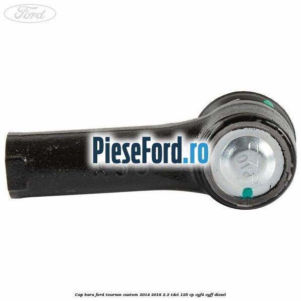 Cap bara Ford Tourneo Custom 2014-2018 2.2 TDCi 125 cp CYF4, CYFF diesel