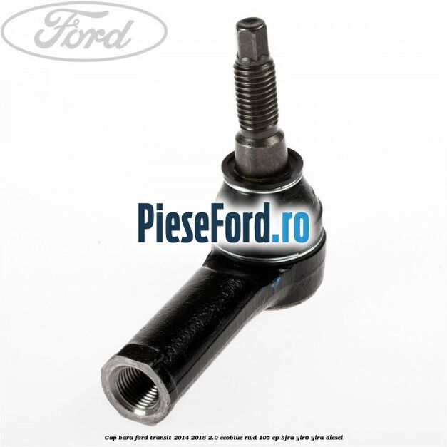 Cap bara Ford Transit 2014-2018 2.0 EcoBlue RWD 105 cp Cap bara Ford Transit 2014-2018 2.0 EcoBlue RWD 105 cp BJRA, YLR6, YLRA diesel