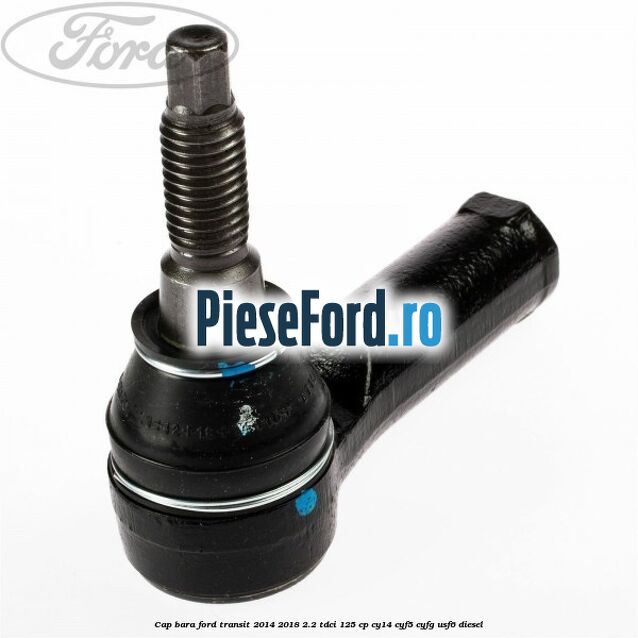 Cap bara Ford Transit 2014-2018 2.2 TDCi 125 cp CY14, CYF5, CYFG, USF6 diesel