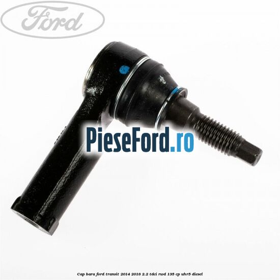 Cap bara Ford Transit 2014-2018 2.2 TDCi RWD 135 cp UHR5 diesel