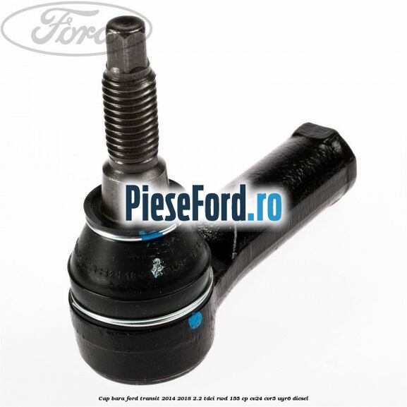 Cap bara Ford Transit 2014-2018 2.2 TDCi RWD 155 cp CV24, CVR5, UYR6 diesel