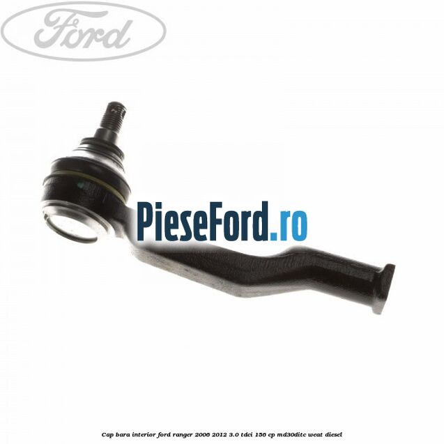 Cap bara interior Ford Ranger 2006-2012 3.0 TDCi 156 cp MD30DITC, WEAT diesel