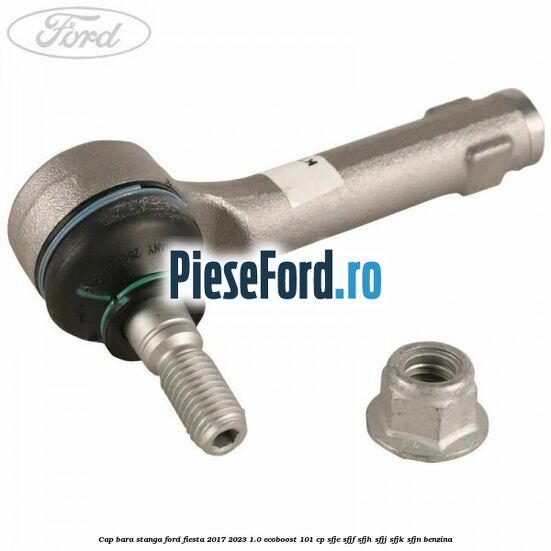 Cap bara stanga Ford Fiesta 2017-2023 1.0 EcoBoost 101 cp SFJE, SFJF, SFJH, SFJJ, SFJK, SFJN benzina