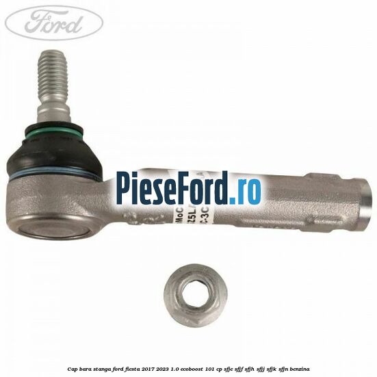Cap bara stanga Ford Fiesta 2017-2023 1.0 EcoBoost 101 cp SFJE, SFJF, SFJH, SFJJ, SFJK, SFJN benzina