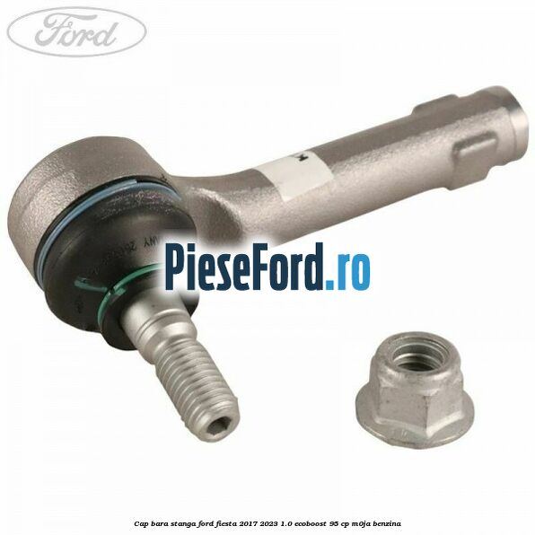 Cap bara stanga Ford Fiesta 2017-2023 1.0 EcoBoost 95 cp