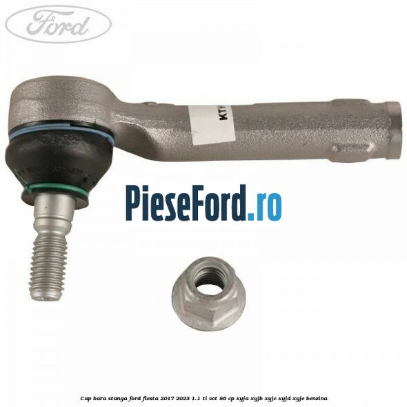 Cap bara stanga Ford Fiesta 2017-2023 1.1 Ti-VCT 86 cp Cap bara stanga Ford Fiesta 2017-2023 1.1 Ti-VCT 86 cp XYJA, XYJB, XYJC, XYJD, XYJE benzina