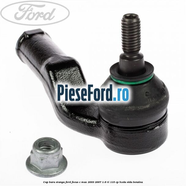 Cap bara stanga Ford Focus C-Max 2003-2007 1.6 Ti 115 cp HXDA, SIDA benzina