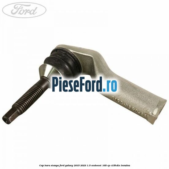 Cap bara stanga Ford Galaxy 2015-2023 1.5 EcoBoost 165 cp C15HDTX benzina