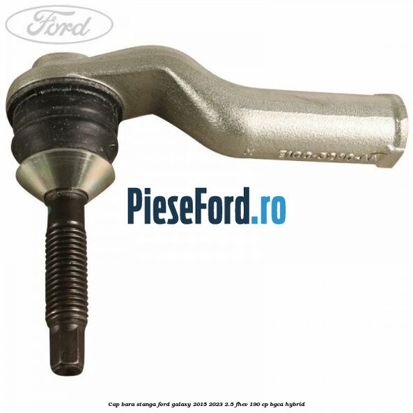 Cap bara stanga Ford Galaxy 2015-2023 2.5 FHEV 190 cp BGCA hybrid