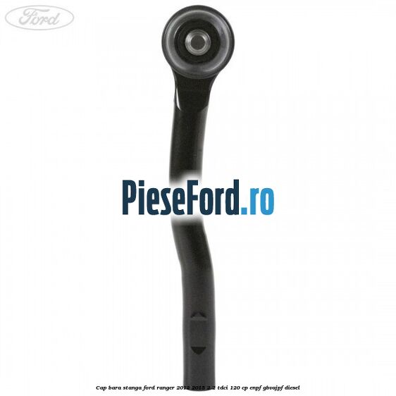 Cap bara stanga Ford Ranger 2012-2015 2.2 TDCi 120 cp ENPF, GBVAJPF diesel