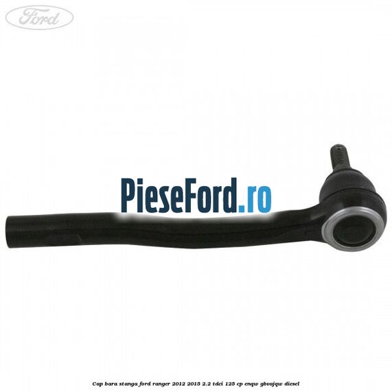 Cap bara stanga Ford Ranger 2012-2015 2.2 TDCi 125 cp ENQW, GBVAJQW diesel
