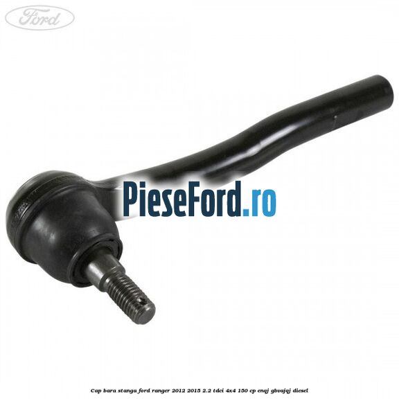 Cap bara stanga Ford Ranger 2012-2015 2.2 TDCi 4x4 150 cp ENQJ, GBVAJQJ diesel