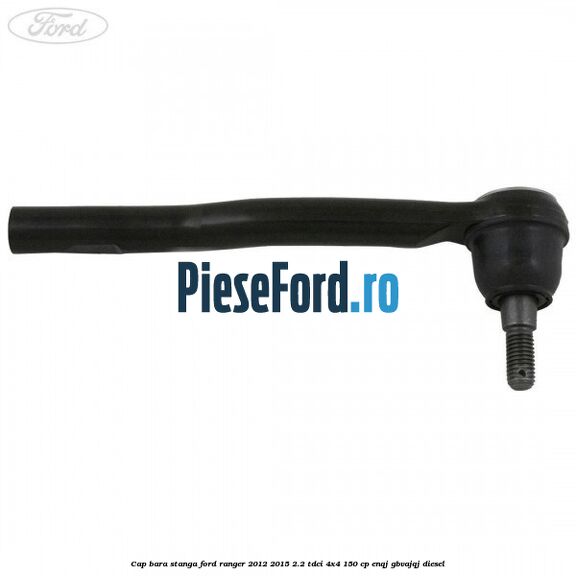 Cap bara stanga Ford Ranger 2012-2015 2.2 TDCi 4x4 150 cp Cap bara stanga Ford Ranger 2012-2015 2.2 TDCi 4x4 150 cp ENQJ, GBVAJQJ diesel