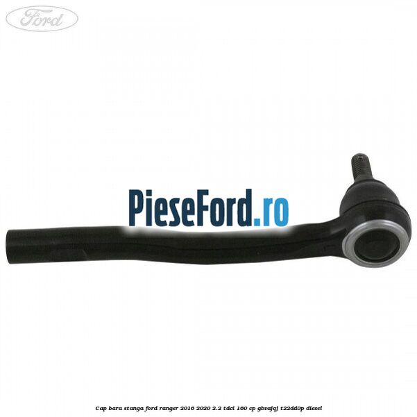 Cap bara stanga Ford Ranger 2016-2020 2.2 TDCi 160 cp GBVAJQJ, T22DD0P diesel