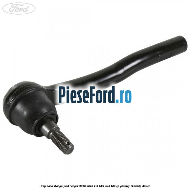 Cap bara stanga Ford Ranger 2016-2020 2.2 TDCi 4x4 160 cp GBVAJQJ, T22DD0P diesel