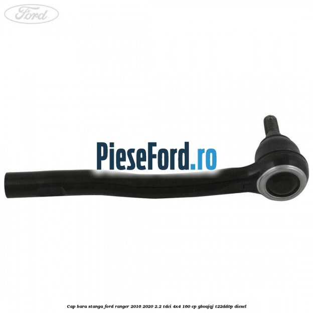 Cap bara stanga Ford Ranger 2016-2020 2.2 TDCi 4x4 160 cp GBVAJQJ, T22DD0P diesel