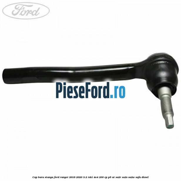 Cap bara stanga Ford Ranger 2016-2020 3.2 TDCi 4x4 200 cp P5-AT, SA2R, SA2S, SA2W, SAFA diesel