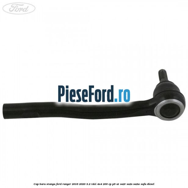 Cap bara stanga Ford Ranger 2016-2020 3.2 TDCi 4x4 200 cp P5-AT, SA2R, SA2S, SA2W, SAFA diesel