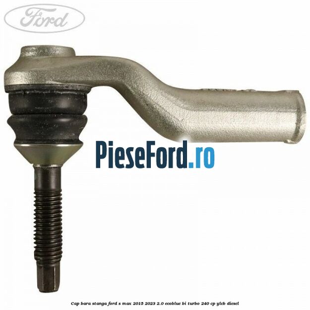 Cap bara stanga Ford S-Max 2015-2023 2.0 EcoBlue Bi-Turbo 240 cp YLCB diesel