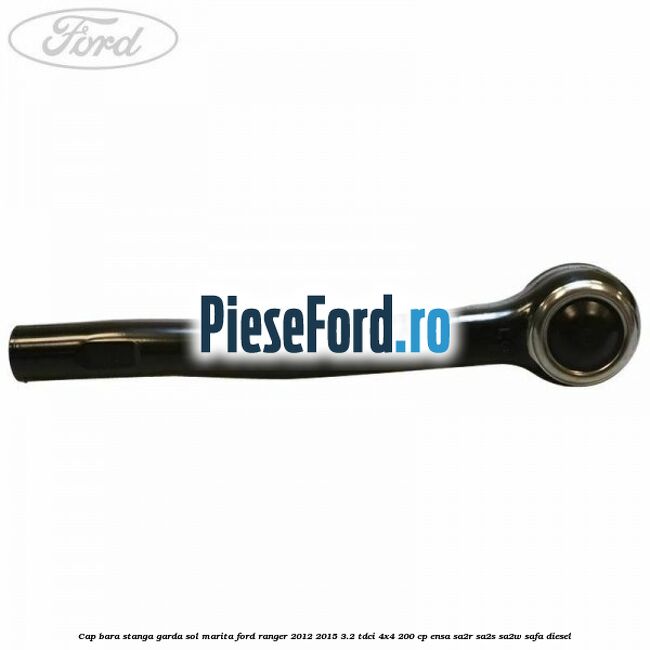 Cap bara stanga garda sol marita Ford Ranger 2012-2015 3.2 TDCi 4x4 200 cp ENSA, SA2R, SA2S, SA2W, SAFA diesel