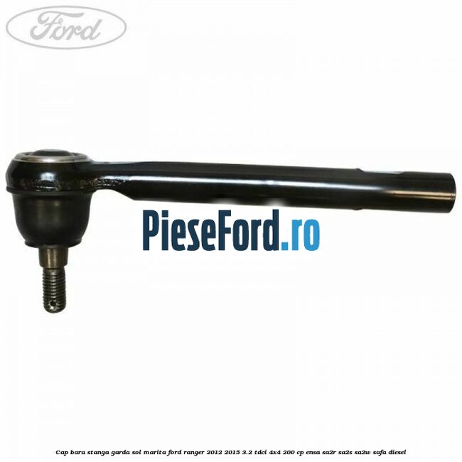 Cap bara stanga garda sol marita Ford Ranger 2012-2015 3.2 TDCi 4x4 200 cp ENSA, SA2R, SA2S, SA2W, SAFA diesel