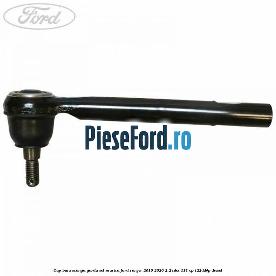 Cap bara stanga garda sol marita Ford Ranger 2016-2020 2.2 TDCi 131 cp T22DD0P diesel