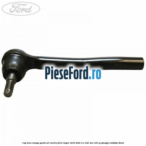 Cap bara stanga garda sol marita Ford Ranger 2016-2020 2.2 TDCi 4x4 160 cp Cap bara stanga garda sol marita Ford Ranger 2016-2020 2.2 TDCi 4x4 160 cp GBVAJQJ, T22DD0P diesel