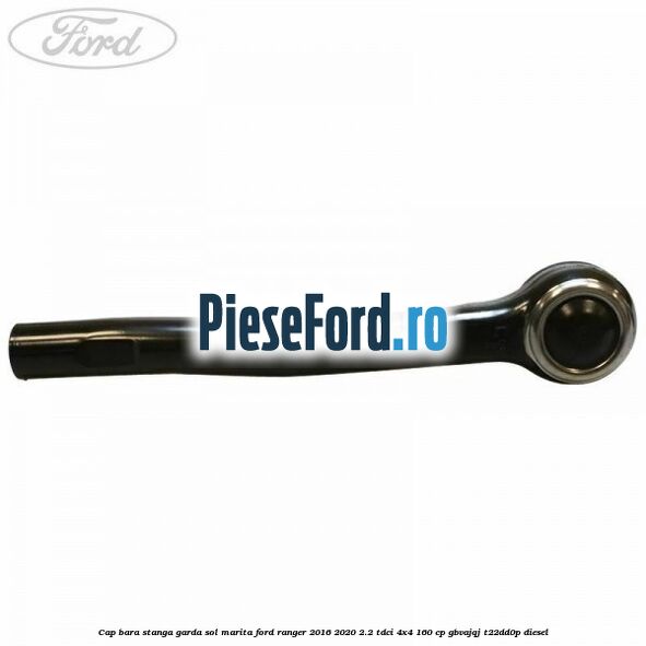 Cap bara stanga garda sol marita Ford Ranger 2016-2020 2.2 TDCi 4x4 160 cp Cap bara stanga garda sol marita Ford Ranger 2016-2020 2.2 TDCi 4x4 160 cp GBVAJQJ, T22DD0P diesel