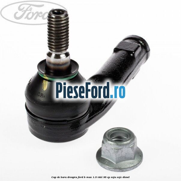 Cap de bara dreapta Ford B-Max 1.5 TDCi 95 cp