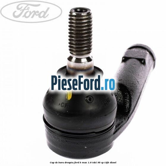 Cap de bara dreapta Ford B-Max 1.6 TDCi 95 cp T3JB diesel
